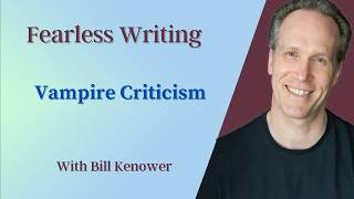 Fearless Writing with Bill Kenower: Vampire Criticism