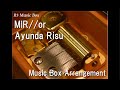 MIR//or/Ayunda Risu [Music Box]