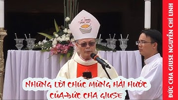 NHỮNG LỜI CHÚC SIÊU HÀI HƯỚC VÀ "MẶN" CỦA ĐỨC TGM GIUSE NGUYỄN CHÍ LINH