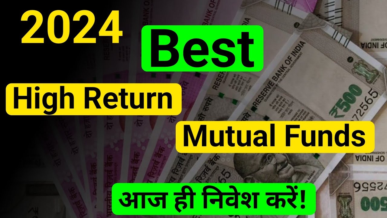 high return mutual funds 2024 best high return mutual funds 2024
