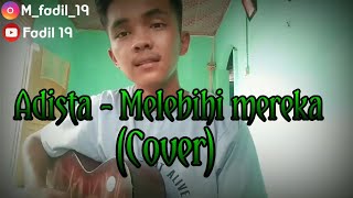 Video thumbnail of "Adista - melebihi mereka (cover)"