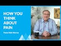 Change The Way You Think About Pain with Rick Warren