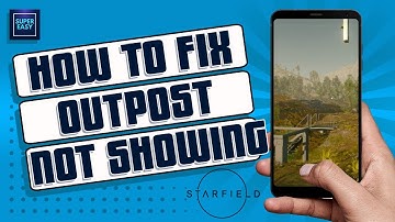 How To Fix Starfield Outpost Disappeared or Not Showing Up [Guide 2023]