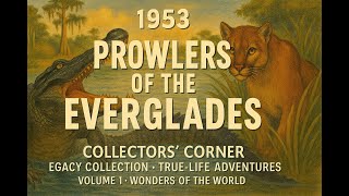 Walt Disney - Prowlers of the Everglades (1953) [4K] #TrueLifeAdventures #waltdisneyproductions