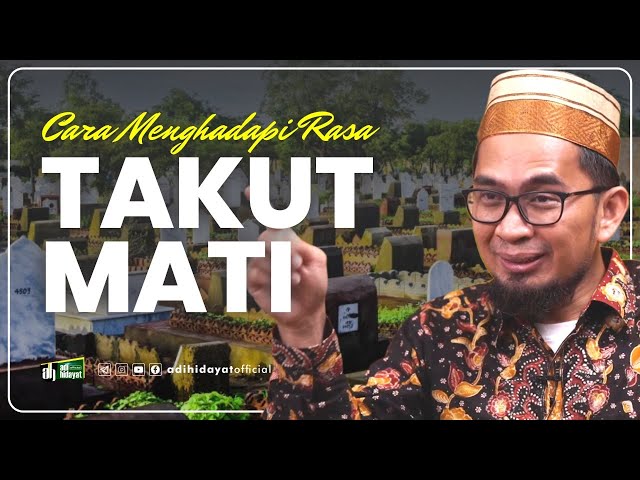 Cara Menghadapi Rasa Takut Mati - Ustadz Adi Hidyat class=