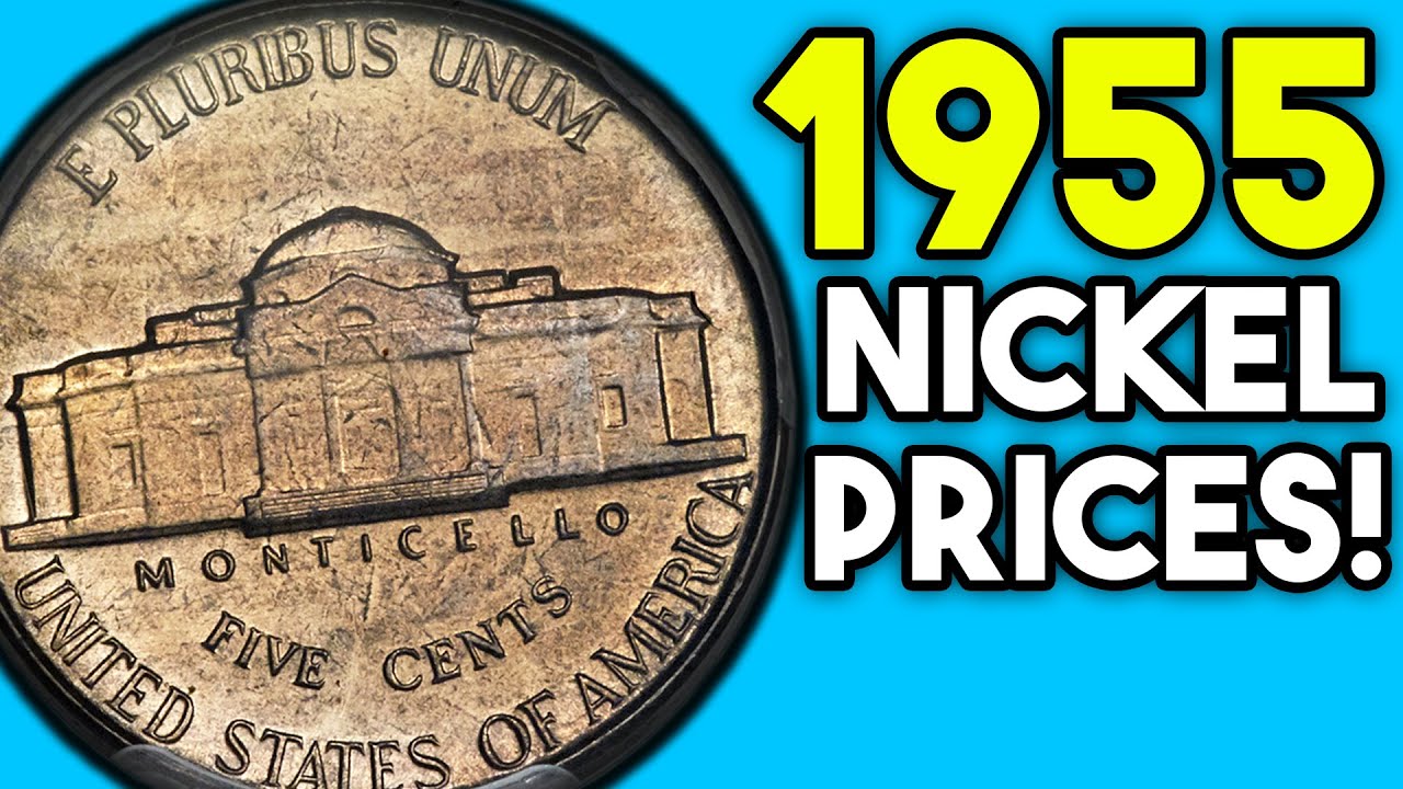 How Much Can A 1955 Nickel Be Worth?