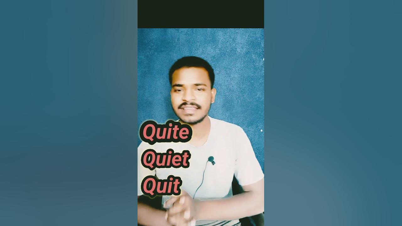 difference-among-quite-quiet-quit-difference-between-quite-and