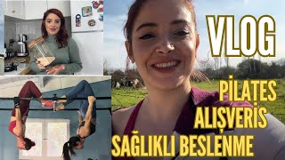 SAĞLIKLI BESLENME | MARKET ALIŞVERİŞİ | PİLATES | GÜNLÜK VLOG