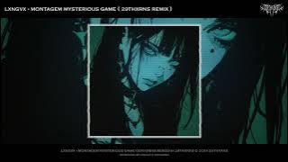 Montagem Mysterious Game (29THXRNS Remix)