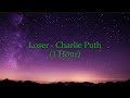Loser - Charlie Puth (1 Hour w/ Lyrics)