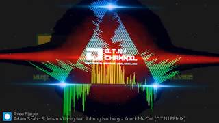 Adam Szabo Feat Johan Vilborg & Johnny Norberg - Knock Me Out D.t.n.i Bootleg