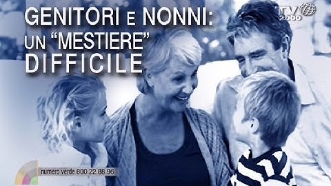 Genitori e nonni: un "mestiere" difficile