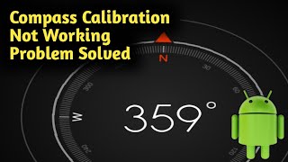 Compass Calibration Android Not Working Problem Solved 2023