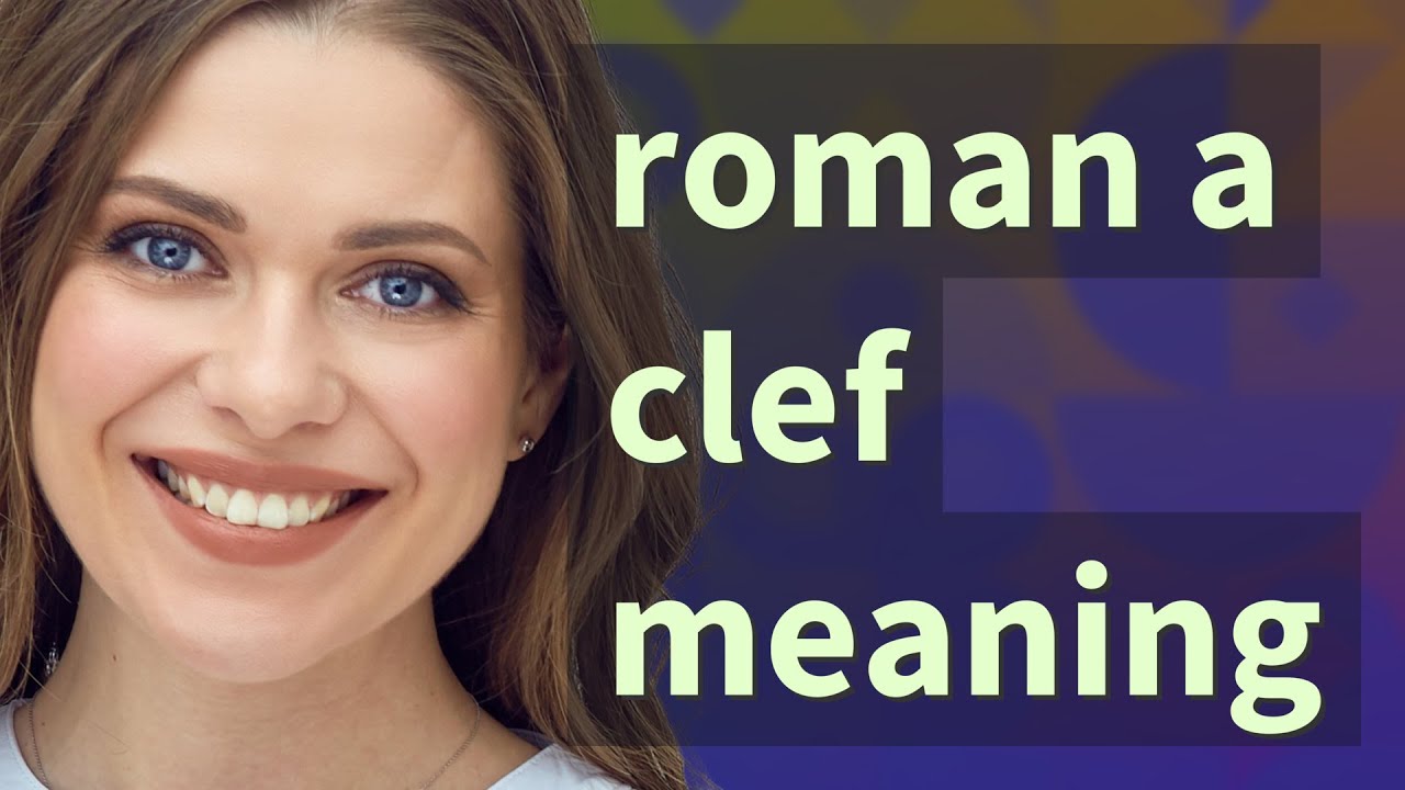 Roman A Clef Meaning Of Roman A Clef YouTube roman-a-clef-meaning-of-roman-a-clef-youtube