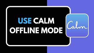 How to Use Calm Offline Mode screenshot 5