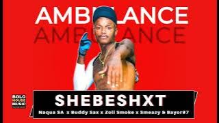 Ambulance - Shebeshxt Ft Naqua SA x Buddy Sax x  Zoli White Smoke x Smeazy & Bayor97 (Original)