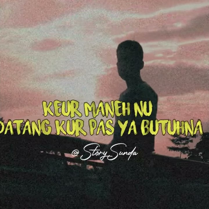 STORY SUNDA 'TONG DATANG KUR PAS AYA BUTUHNA'