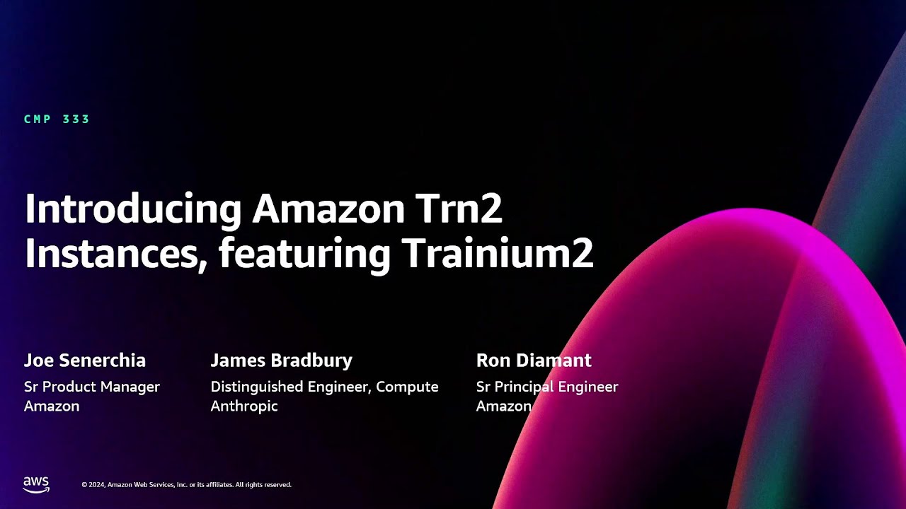 AWS re:Invent 2024 - AWS Trainium2 for breakthrough AI training and inference performance-CMP333-NEW