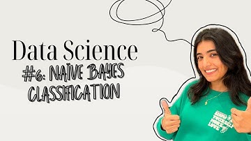 #6: NAÏVE BAYES CLASSIFICATION || DATA SCIENCE