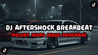 DJ AFTERSHOCK BREAKBEAT REMIX BY NOKA AXL VIRAL TIKTOK TERBARU 2026 FULL BASS JEDAG JEDUG MENGKANE !