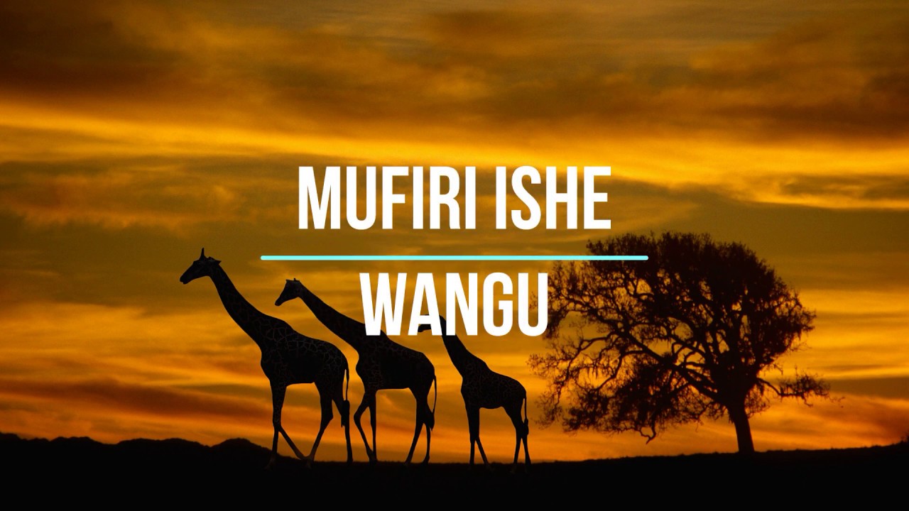 MUFIRI ISHE WANGU | GOSPEL SONG