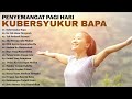 Lagu Rohani Penyemangat Pagi Hari 2023 Kubersyukur Bapa || Lagu Rohani Terbaik 2023 Terpopuler