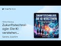 „Zukunftstechnologie: Die KI verstehen:…“ von Sandra Joachim · Hörbuchauszug