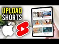 How To Upload YouTube Shorts From iPad - Full Guide