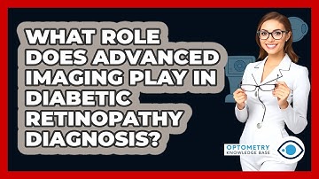 What Role Does Advanced Imaging Play In Diabetic Retinopathy Diagnosis? - Optometry Knowledge Base