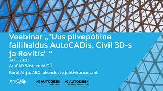 Veebinar "Uus pilvepõhine failihaldus AutoCADis, Civil 3D‑s ja Revitis" 14. mai 2026