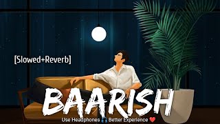 Baarish - | Slowed + Reverb | Mohammed Irfan  | Lyrics | Yaariyan | Use 🎧 |