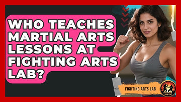 Who Teaches Martial Arts Lessons at Fighting Arts Lab? - Fighting Arts Lab