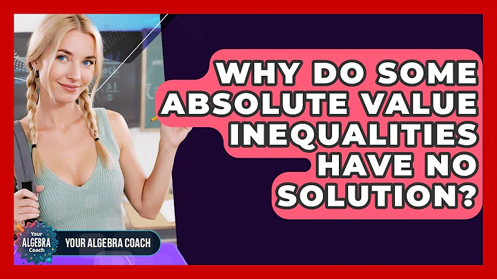 Why Do Some Absolute Value Inequalities Have No Solution? - Your Algebra Coach