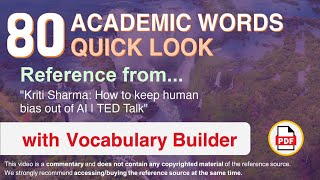 80 Academic Words Quick Look Ref from Kriti Sharma: How to keep human bias out of AI | TED Talk