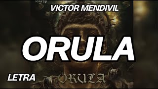 Victor Mendivil - ORULA (Letra)