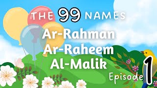 Allah is Ar-Rahman, Ar-Raheem, Al-Malik! | 3 Names Explained for Kids! | Ep2 99 Names الله