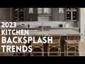 Kitchen backsplash styles 2023  kitchen design trends  latest kitchen backsplash trends