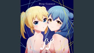 Video thumbnail of "f*f（CV:本渡楓・下地紫野） - Deep-Connect"