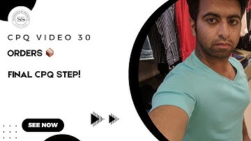 Salesforce CPQ Video 30: Orders – Final Step in CPQ Process Explained