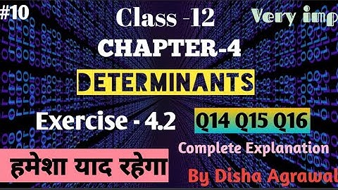 12th maths  NCERT chapter 4||Determinants||Exercise 4.2 Q14 Q15 Q16||By Disha Agrawal