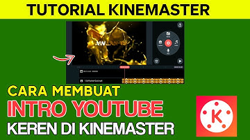 Cara Membuat Intro Youtube Di Kinemaster Yang Keren