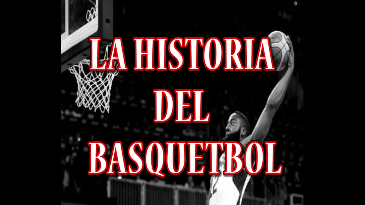 LA HISTORIA DEL BASQUETBOL - YouTube