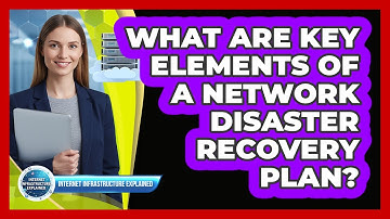 What Are Key Elements Of A Network Disaster Recovery Plan?