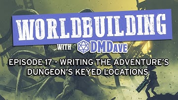 Worldbuilding with DMDave - Episode 17 - How to Write the Adventure