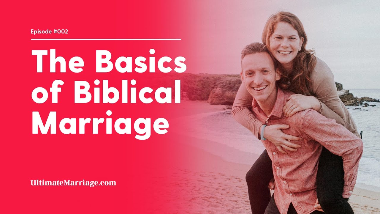 Ultimate Marriage 02 The Basics of Biblical Marriage YouTube