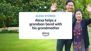 Andrew: Alexa helps a grandson bond with his grandmother | Alexa Stories