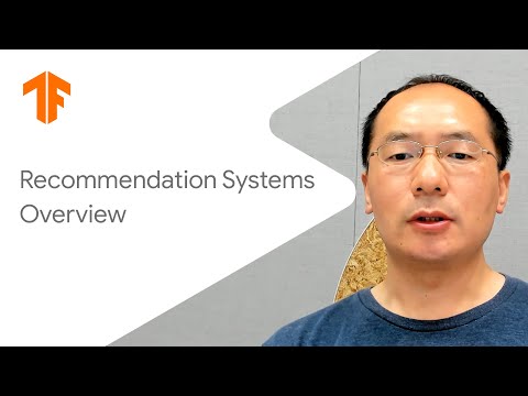 Recommendation systems overview (Building recommendation systems with TensorFlow)