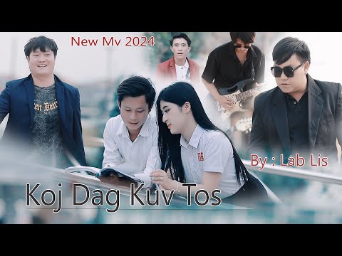 KOJ DAG KUV TOS By Lab Lis (Official MV) Nkauj Tawm Tshiab 2024 #hmongsong #youtubevideos #music