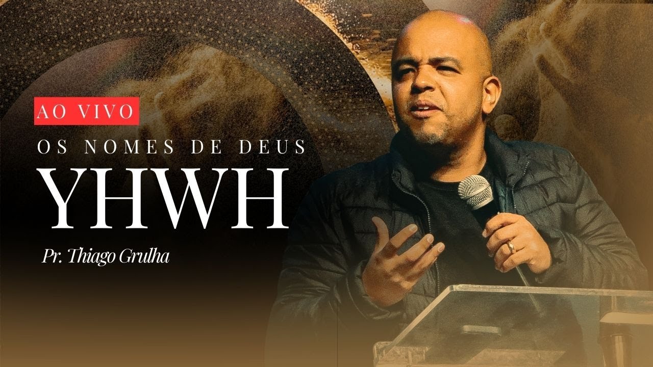YHWH – Conectados ao Deus Existente - Pr. Thiago Grulha  (AO VIVO)