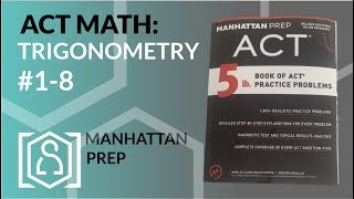 ACT Math - Trigonometry from Manhattan Prep 5 lb. Book of ACT Practice Problems (1-8)